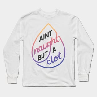 Naught but a Clot Long Sleeve T-Shirt